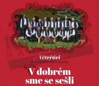 Mužský sbor VĚTEŘÁCI - V dobrém sme se zešli