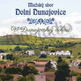 Mužský sbor Dolní Dunajovice - V Dunajovskej dolině