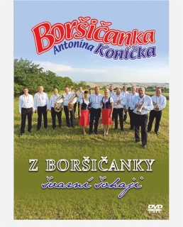 BORŠIČANKA Antonína Koníčka - Z Boršičanky švarní šohaji DVD